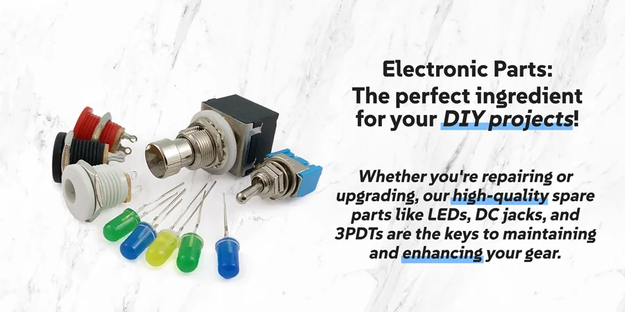effectpedalkits-home-parts-banner-text Electronic Parts: the perfect ingredient for your DIY projects. Whether you are repairing or upgrading, our high-quality spare parts like LEDs, DC jacks and 3PDTs are the keys to maintaining and enhancing your gear.